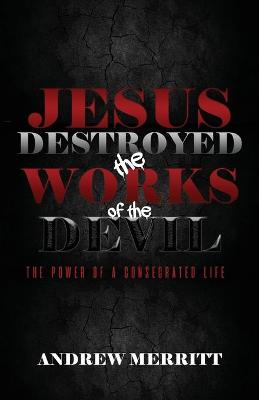 Book cover for Jesus Destroyed the Works of the Devil