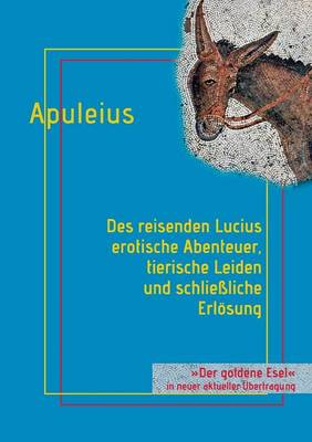 Book cover for Des reisenden Lucius erotische Abenteuer, tierische Leiden und schließliche Erlösung