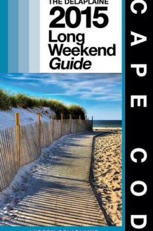 Cover of Cape Cod - The Delaplaine 2015 Long Weekend Guide