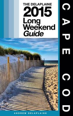 Book cover for Cape Cod - The Delaplaine 2015 Long Weekend Guide