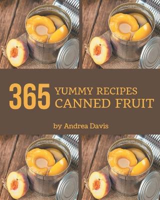 Book cover for 365 Yummy Canned Fruit Recipes