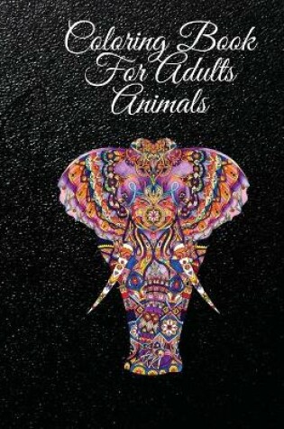 Cover of Coloring Book For Adults Animals