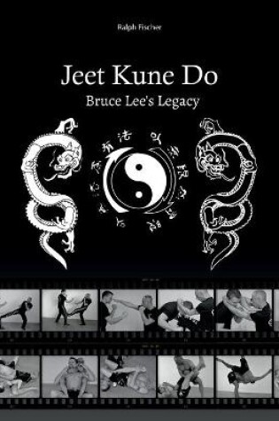 Cover of Jeet Kune Do Bruce Lees Legacy