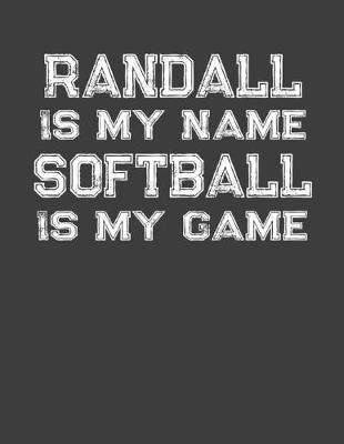 Book cover for Randall Is My Name Softball Is My Game
