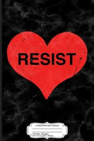 Cover of Resist Trump with Love Composition Notebook