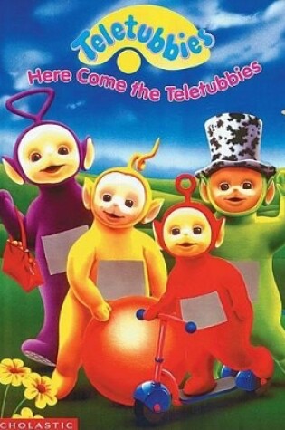 Cover of Here Come the Teletubbies