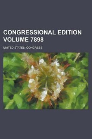 Cover of Congressional Edition Volume 7898