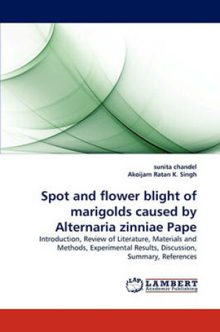 Cover of Spot and flower blight of marigolds caused by Alternaria zinniae Pape