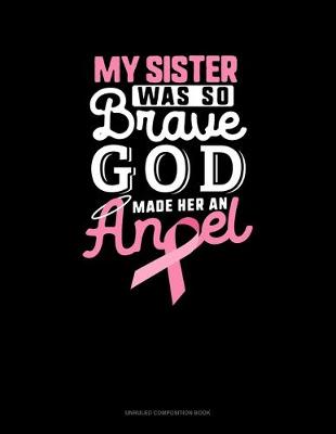 Cover of My Sister Was So Brave God Made Her An Angel