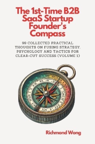 Cover of The 1st-Time B2B SaaS Startup Founder's Compass