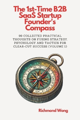 Cover of The 1st-Time B2B SaaS Startup Founder's Compass