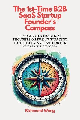 Cover of The 1st-Time B2B SaaS Startup Founder's Compass