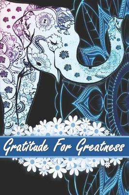 Cover of Gratitude for Greatness Gratitude Journal and Activity Book for Girls
