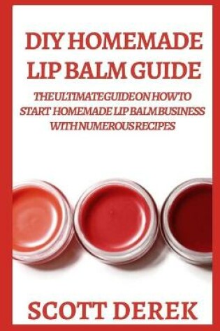 Cover of DIY Homemade Lip Balm Guide