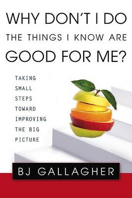 Book cover for Why Don't I Do the Things I Know Are Good for Me?
