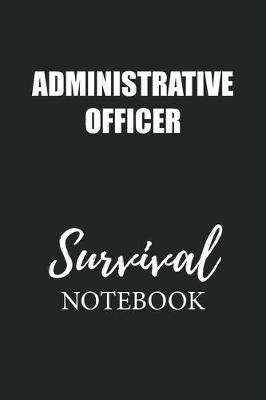 Book cover for Administrative Officer Survival Notebook