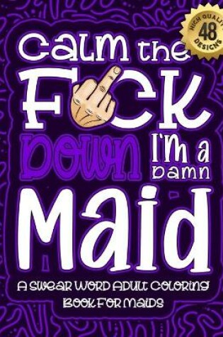 Cover of Calm The F*ck Down I'm a Maid