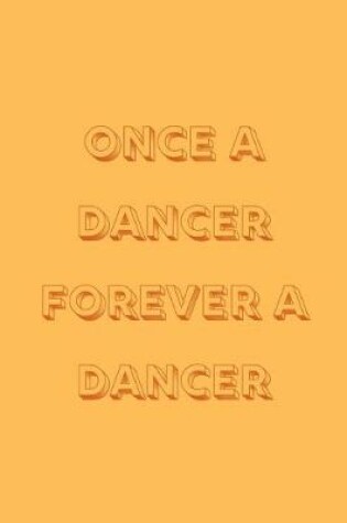 Cover of Once a dancer forever a dancer