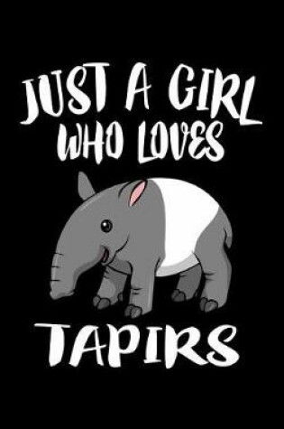 Cover of Just A Girl Who Loves Tapirs