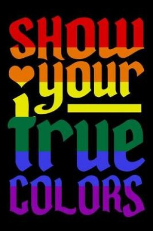 Cover of Show Your True Colors