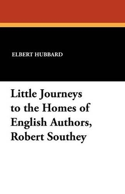 Book cover for Little Journeys to the Homes of English Authors, Robert Southey