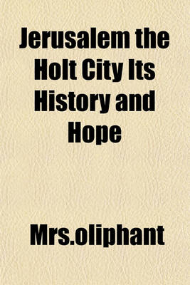 Book cover for Jerusalem the Holt City Its History and Hope