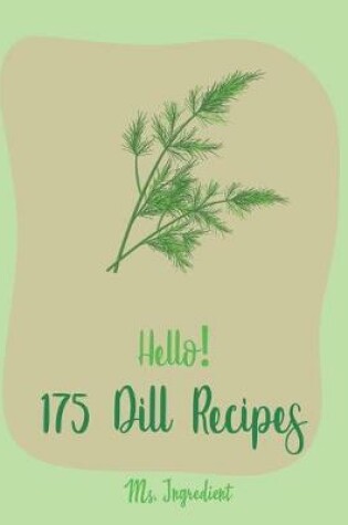Cover of Hello! 175 Dill Recipes