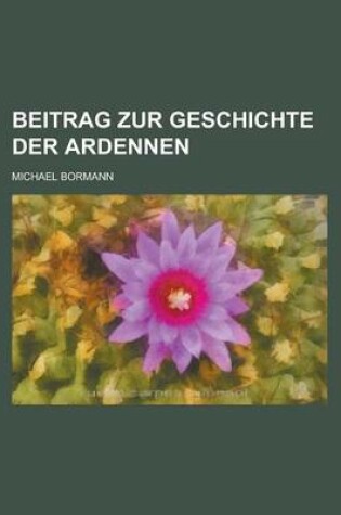 Cover of Beitrag Zur Geschichte Der Ardennen