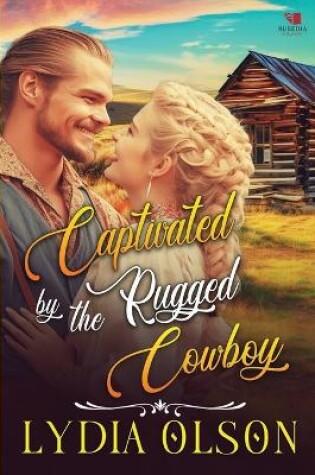 Cover of Captivated by the Rugged Cowboy