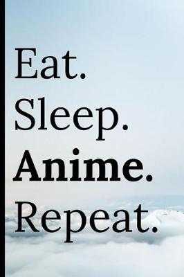 Book cover for Eat Sleep Anime Repeat