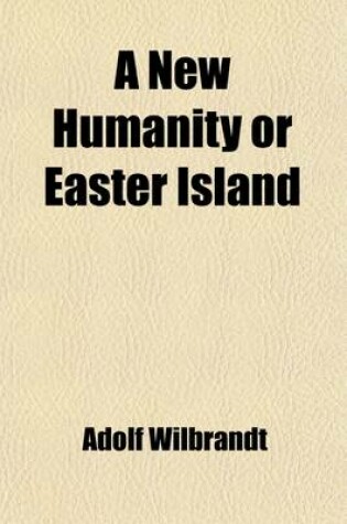 Cover of A New Humanity; Or the Easter Island