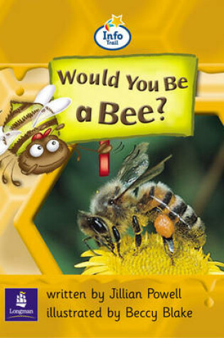 Cover of Info Trail Beginner:Would You Be A Bee? Non-fiction