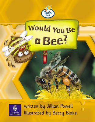 Cover of Info Trail Beginner:Would You Be A Bee? Non-fiction