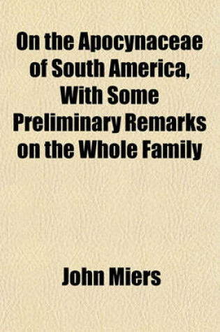 Cover of On the Apocynaceae of South America, with Some Preliminary Remarks on the Whole Family