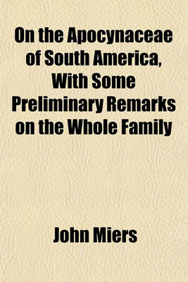 Book cover for On the Apocynaceae of South America, with Some Preliminary Remarks on the Whole Family