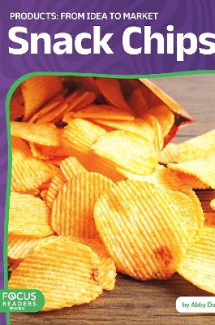 Cover of Snack Chips: From Idea to Market