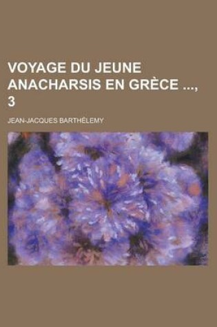 Cover of Voyage Du Jeune Anacharsis En Grece, 3