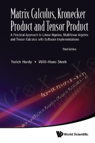 Cover of Matrix Calculus, Kronecker Product And Tensor Product: A Practical Approach To Linear Algebra, Multilinear Algebra And Tensor Calculus With Software Implementations (Third Edition)