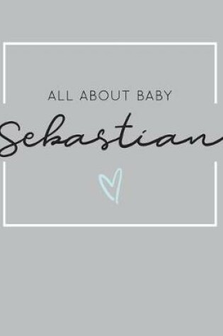 Cover of All About Baby Sebastian