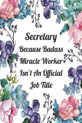 Cover of Secretary Because Badass Miracle Worker Isn't An Official Job Title