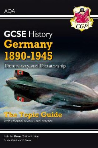 Cover of GCSE History AQA Topic Guide - Germany, 1890-1945: Democracy and Dictatorship