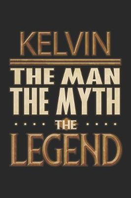 Book cover for Kelvin The Man The Myth The Legend