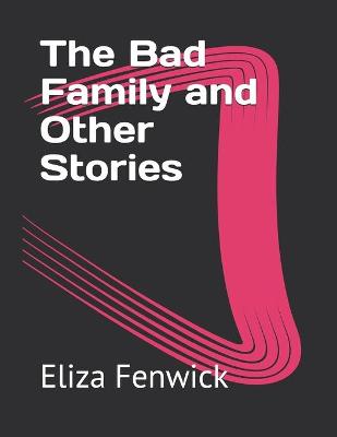 Book cover for The Bad Family and Other Stories