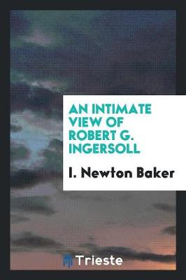 Book cover for An Intimate View of Robert G. Ingersoll