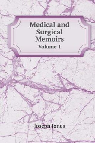 Cover of Medical and Surgical Memoirs Volume 1