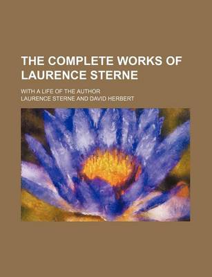 Book cover for The Complete Works of Laurence Sterne; With a Life of the Author