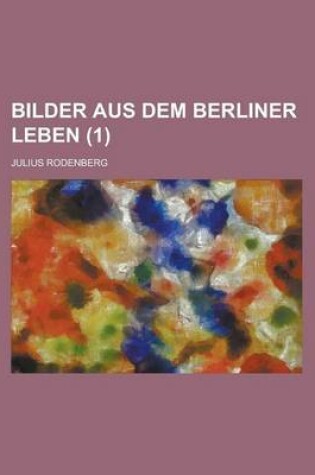 Cover of Bilder Aus Dem Berliner Leben (1 )