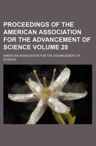 Cover of Proceedings of the American Association for the Advancement of Science Volume 28