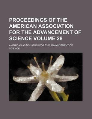 Book cover for Proceedings of the American Association for the Advancement of Science Volume 28