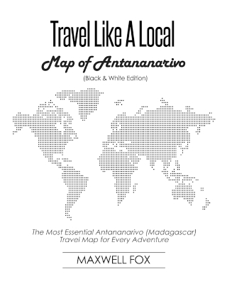 Book cover for Travel Like a Local - Map of Antananarivo (Black and White Edition)